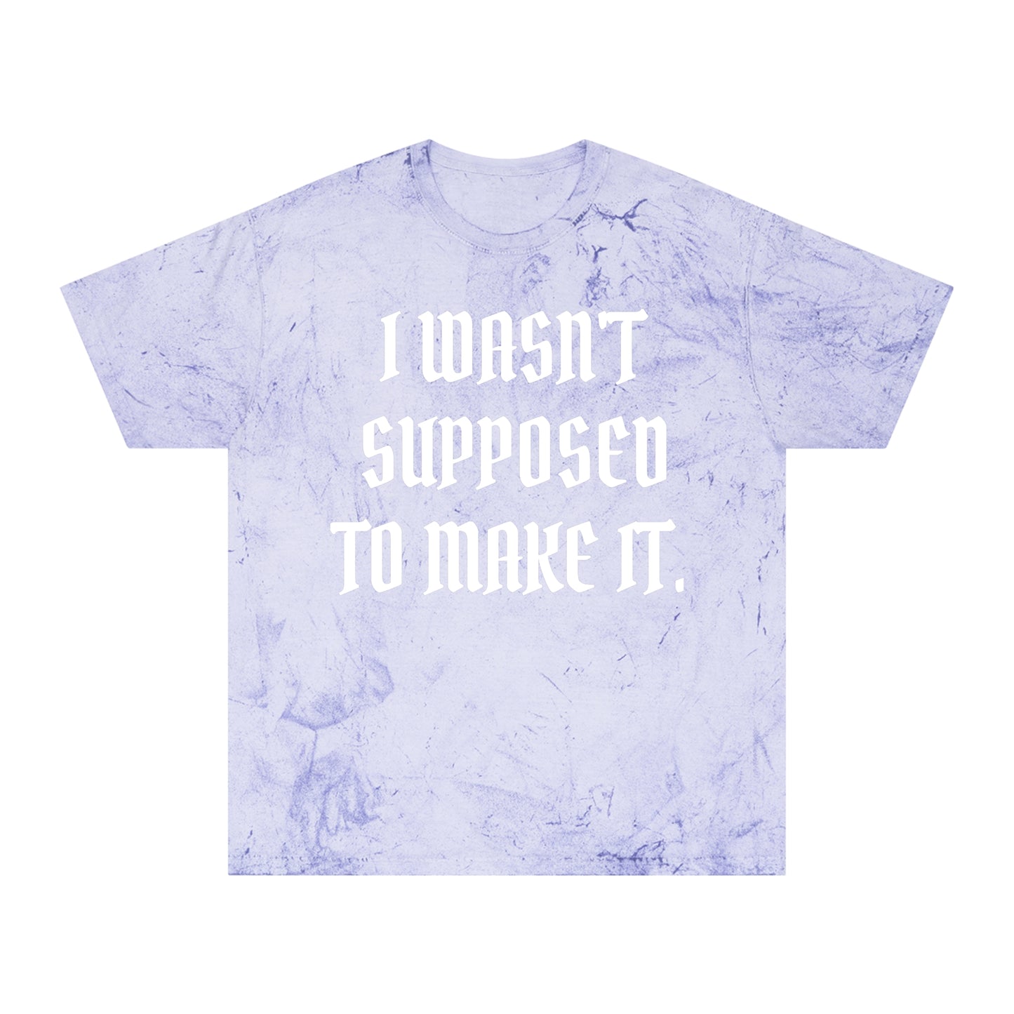 I Wasn't Supposed To Make It — Acid Wash Tee